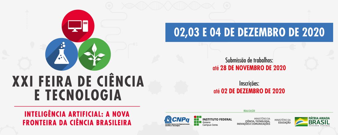 XXI Feira de Ciência e Tecnologia / IF Goiano - campus Ceres “Inteligência artificial: a nova fronteira da ciência brasileira”