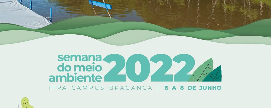 SEMANA DO MEIO AMBIENTE 2022 – IFPA CAMPUS BRAGANÇA