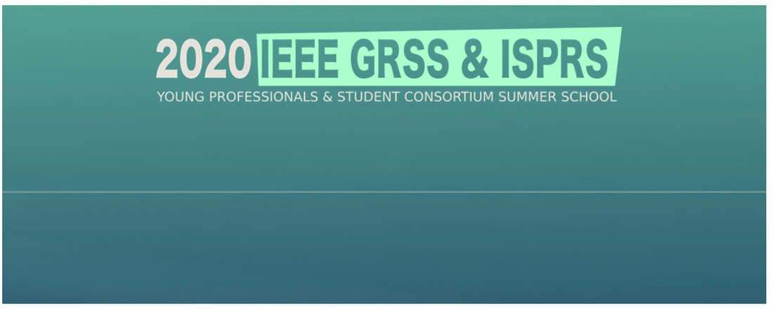 IEEE GRSS Young Professionals & ISPRS Student Consortium Summer School