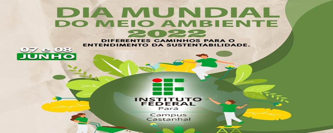 DIA MUNDIAL DO MEIO AMBIENTE 2022 IFPA CAMPUS CASTANHAL
