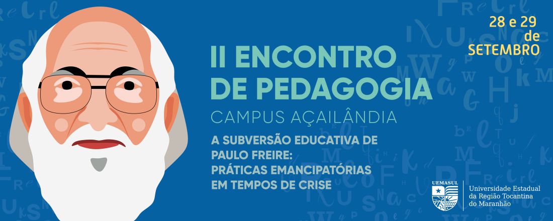 II Encontro de Pedagogia: A subversão educativa de Paulo Freire: Práticas emancipatórias em tempos de crise