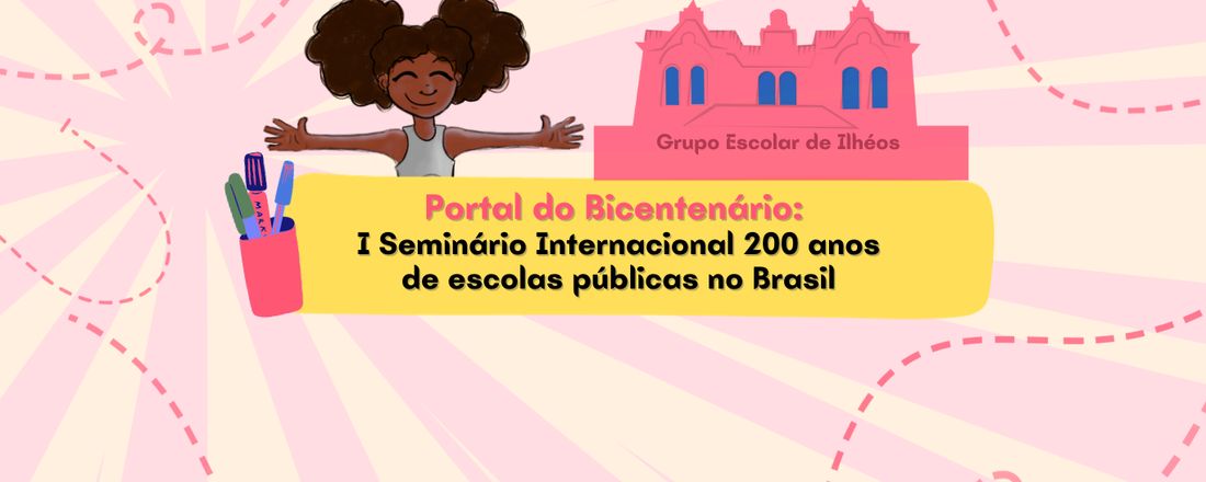 Portal do Bicentenário: I Seminário Internacional 200 anos de escolas públicas no Brasil