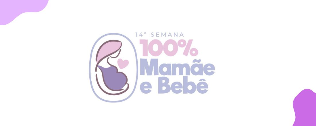 14ª Semana - 100% Mamãe e bebê