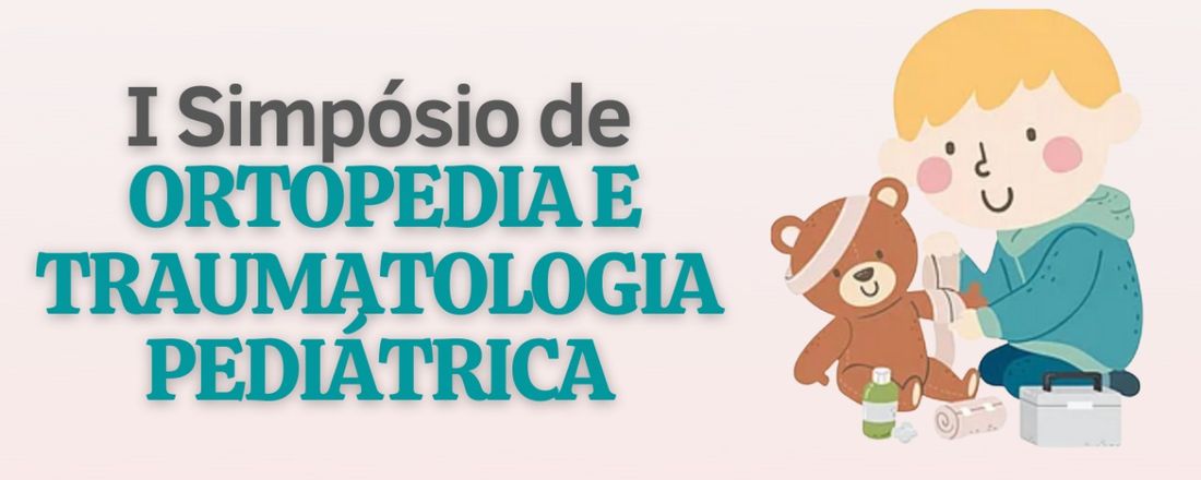 I Simpósio de Ortopedia e Traumatologia Pediátrica