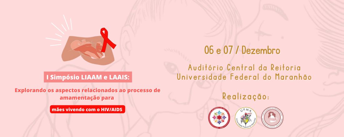 I Simpósio LIAAM E LAAIS: Explorando os aspectos relacionados ao processo de amamentação para mães vivendo com HIV/AIDS