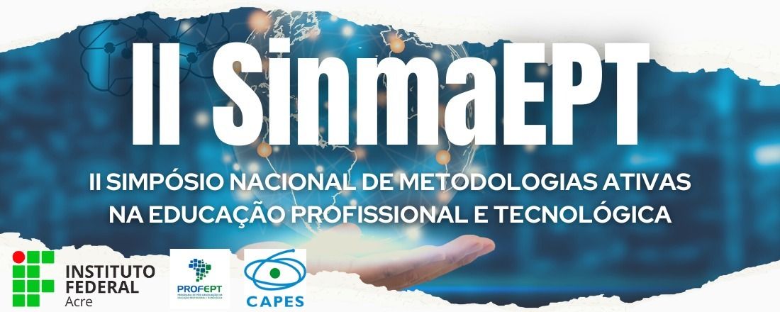 II Simpósio Nacional de Metodologias Ativas na Educação Profissional e Tecnológica - II SinmaEPT