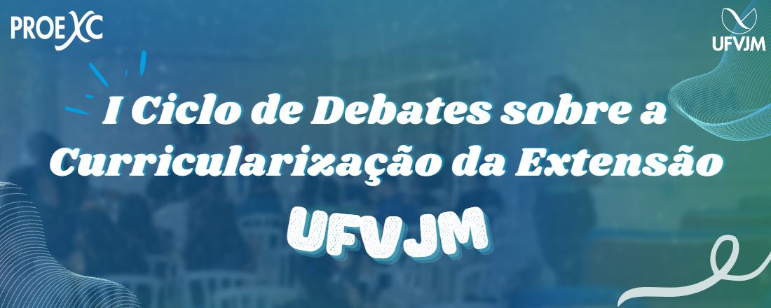 I Ciclo de Debates sobre Curricularização da Extensão - UFVJM