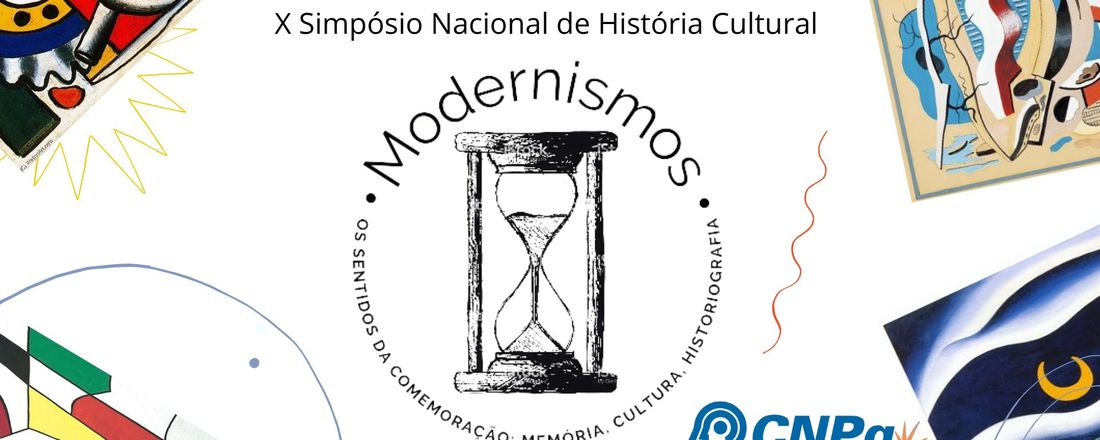 X SIMPÓSIO NACIONAL DE HISTÓRIA CULTURAL - MODERNISMOS - OS SENTIDOS DA COMEMORAÇÃO: MEMÓRIA, CULTURA, HISTORIOGRAFIA