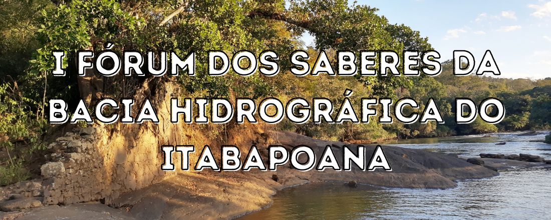 I Fórum de Saberes da Bacia Hidrográfica do Itabapoana