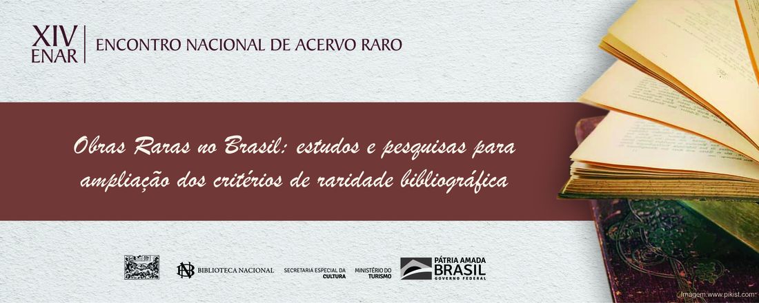 XIV Encontro Nacional de Acervo Raro. Temática:  "Obras Raras no Brasil: estudos e pesquisas para ampliação dos critérios de raridade bibliográfica"