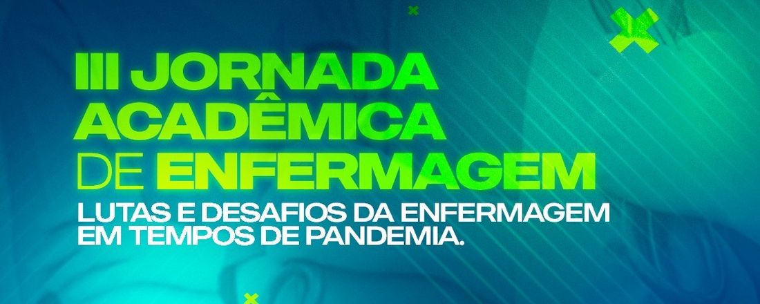 III  Jornada Acadêmica de Enfermagem: Lutas e Desafios da Enfermagem em Tempos de Pandemia.