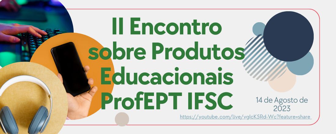 II Encontro sobre Produtos Educacionais do Mestrado ProfEPT IFSC
