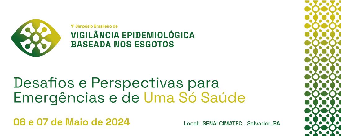 1º Simpósio Brasileiro de Vigilância Epidemiológica baseada nos Esgotos: “Desafios e Perspectivas para Emergências e de Uma Só Saúde”