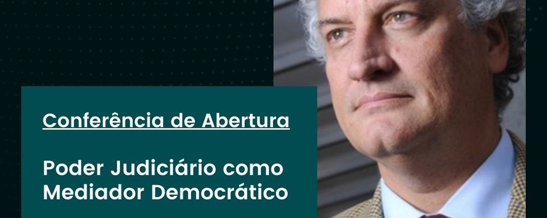 Conferência de Abertura do Semestre Letivo do PPGDir/UFAM: "Poder Judiciário como Mediador Democrático", com o Professor Oscar Vilhena Vieira (FGV/SP)