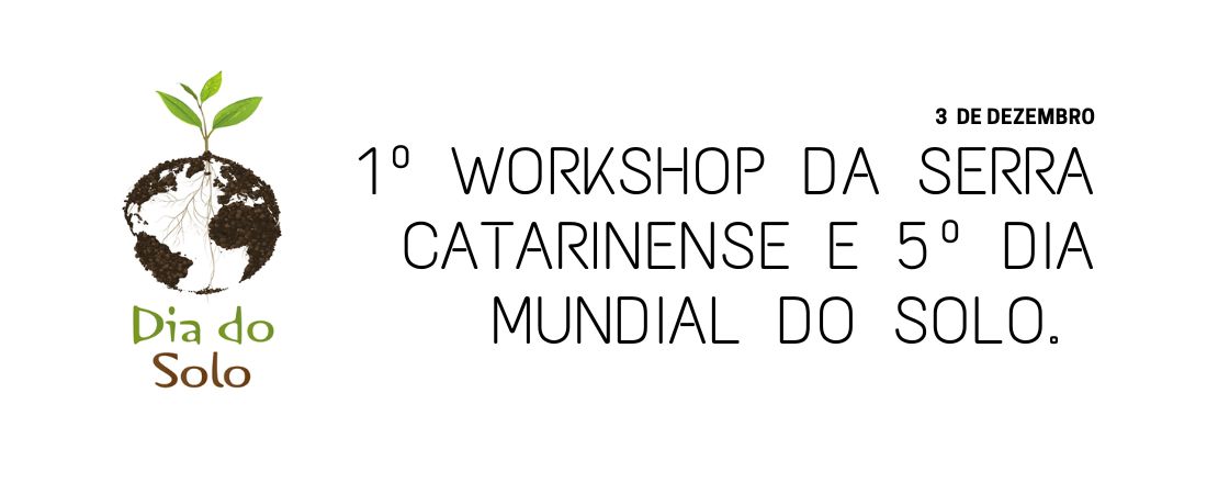 1º Workshop da Serra Catarinense e 5º Dia Mundial do Solo “SOLOS: ONDE A ALIMENTAÇÃO COMEÇA"