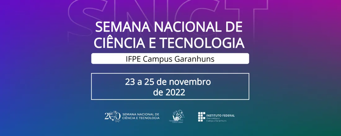 Semana Nacional de Ciência e Tecnologia e Semana de Arte e Cultura 2022  - IFPE campus Garanhuns