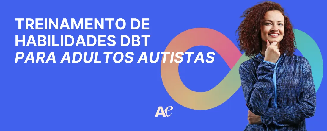 Treinamentos em habilidades DBT para adultos autistas quintas 19h