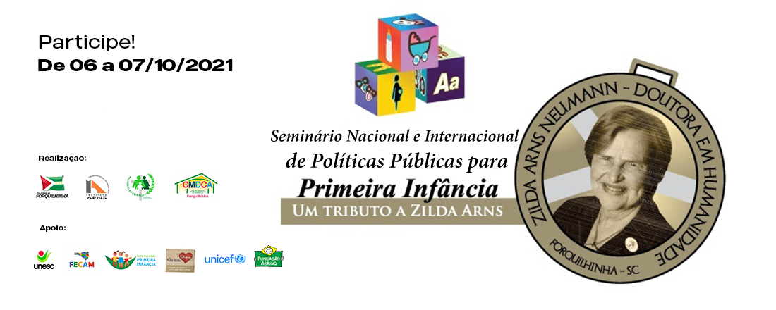SEMINÁRIO NACIONAL E INTERNACIONAL DE POLÍTICAS PÚBLICAS PARA A PRIMEIRA INFANCIA – UM TRIBUTO A ZILDA ARNS