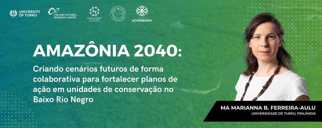 Amazônia 2040: Criando cenários futuros de forma colaborativa para fortalecer planos de ação em unidades de conservação no Baixo Rio Negro
