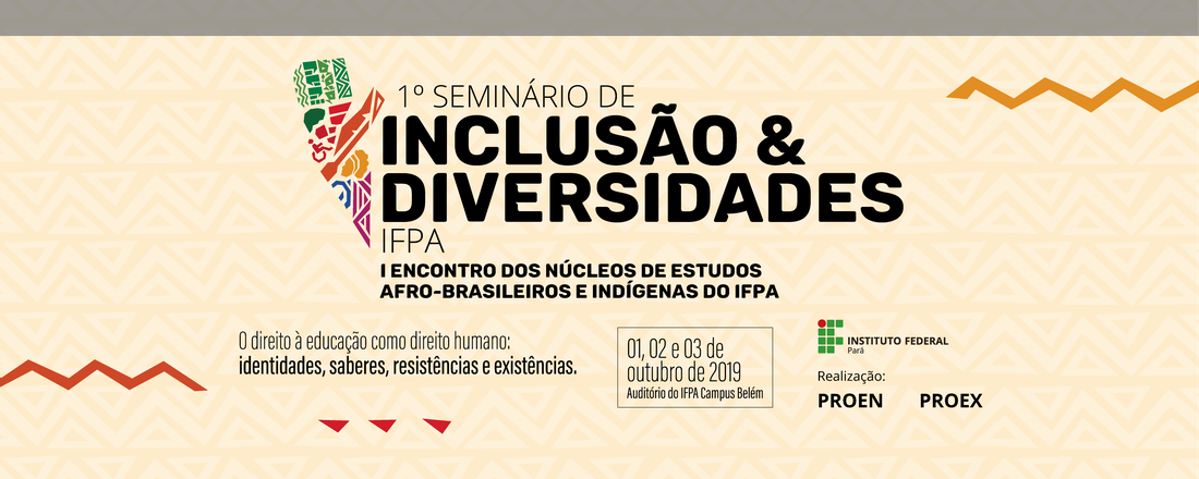 1º Seminário de Inclusão e Diversidades  e I Encontro dos Núcleos de Estudos Afro-Brasileiros e Indígenas do IFPA