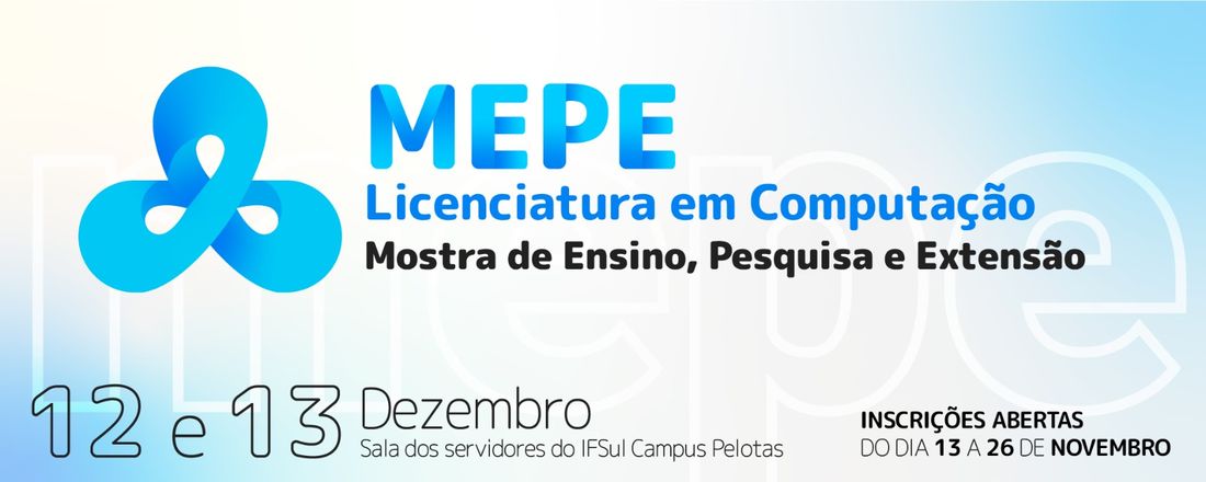 MEPE - Mostra de Ensino, Pesquisa e Extensão da Licenciatura em Computação