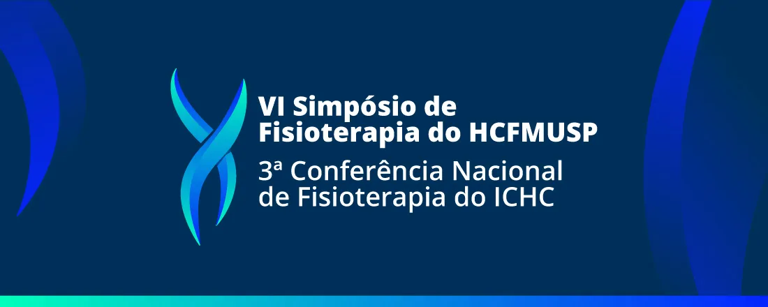 VI SIMPÓSIO DE FISIOTERAPIA DO HCFMUSP - 3ª CONFERÊNCIA NACIONAL DE FISIOTERAPIA DO ICHC
