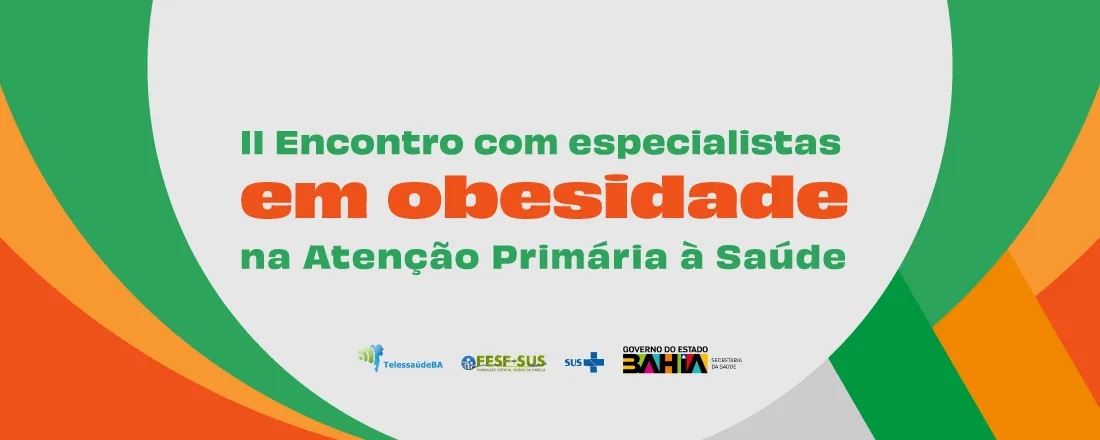 II Encontro com especialistas em obesidade na Atenção Primária à Saúde da Bahia