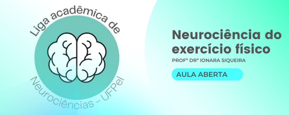 Neurociência do exercício físico, com a Profª. Drª. Ionara Siqueira (LaNeuro - UFPel)