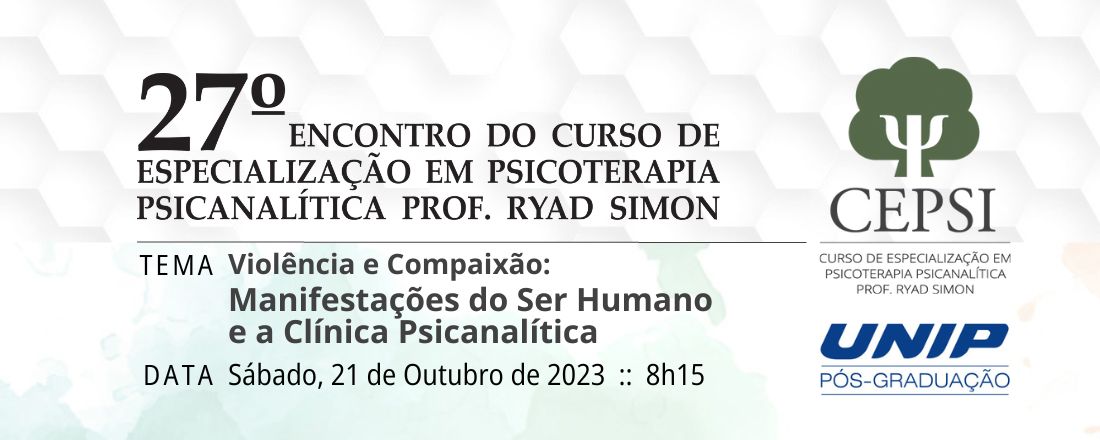27º Encontro do Curso de Especialização em Psicoterapia Psicanalítica Prof. Ryad Simon - CEPSI