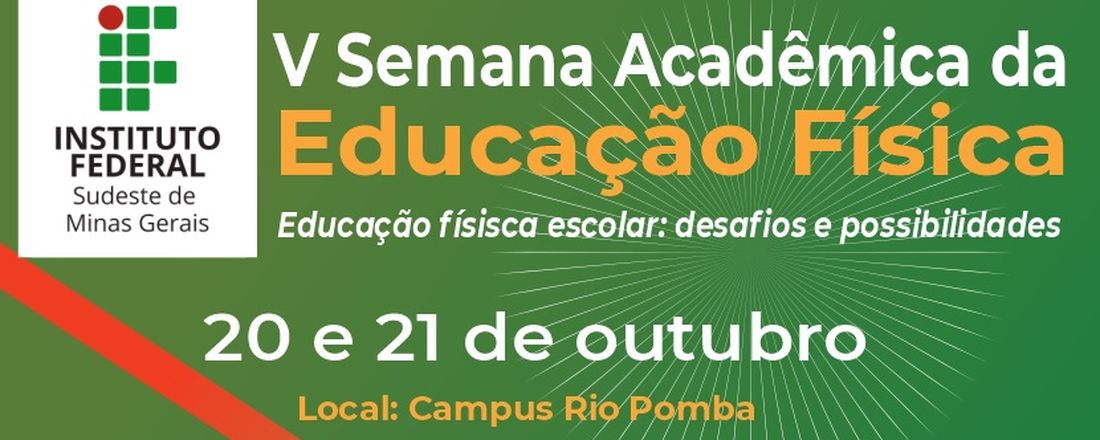 Educação física escolar: desafios e possibilidades. V Semana Acadêmica de Educação Física - Campus Rio Pomba.