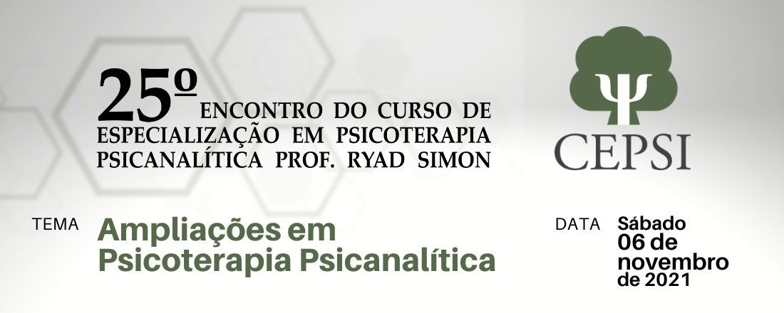 25º Encontro do Curso de Especialização em Psicoterapia Psicanalítica Prof. Ryad Simon