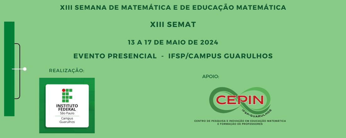 XIII SEMAT - Semana da Matemática e Educação Matemática - IFSP/Campus Guarulhos