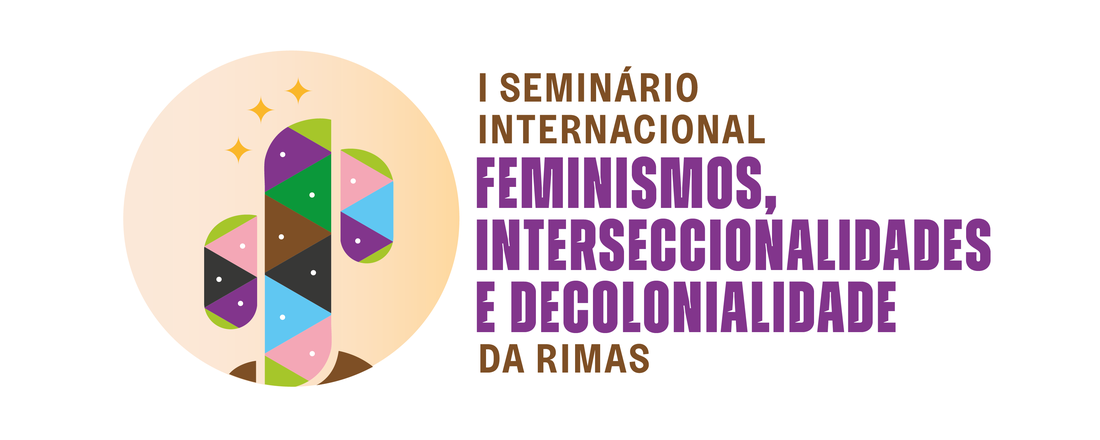 I SEMINÁRIO INTERNACIONAL DA RIMAS: FEMINISMOS, INTERSECCIONALIDADES E DECOLONIALIDADE
