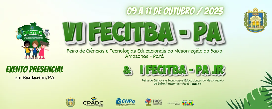 VI FECITBA - PA (FEIRA DE CIÊNCIAS E TECNOLOGIAS EDUCACIONAIS DA MESORREGIÃO DO BAIXO AMAZONAS - PARÁ)