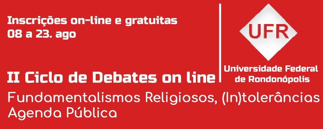 Fundamentalismos Religiosos, (In)tolerâncias e Agenda Pública -  Universidade Federal de Rondonópolis