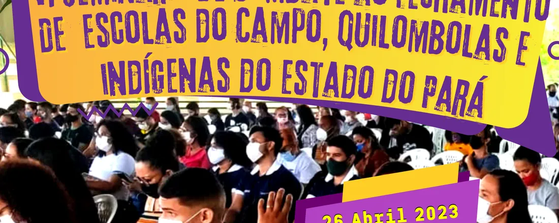 VI Seminário de Combate ao Fechamento de Escolas do Campo, Indígenas e Quilombolas no Estado do Pará