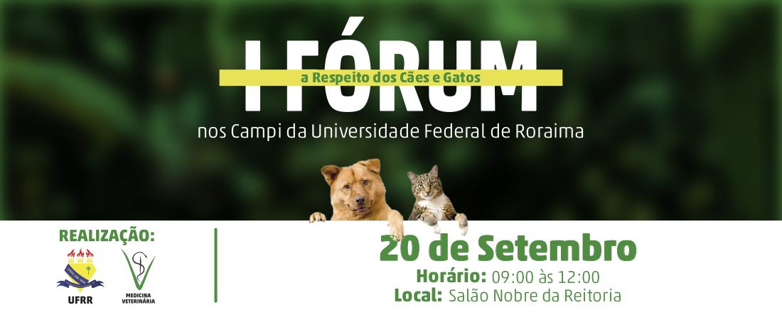 I Fórum a Respeito dos Cães e Gatos Presentes nos Campi da Universidade Federal de Roraima