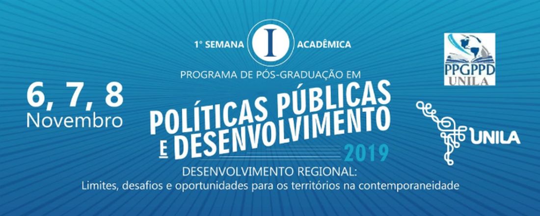 I Semana Acadêmica de PPGPPD/UNILA: Desenvolvimento Regional:  limites, desafios e oportunidades para os territórios na contemporaneidade