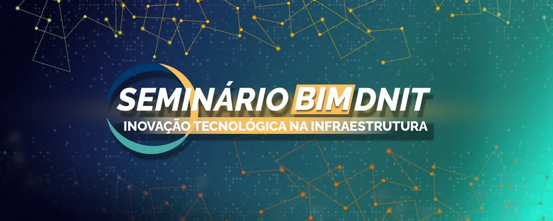 Seminário BIM DNIT 2023 - Inovação Tecnológica da Infraestrutura