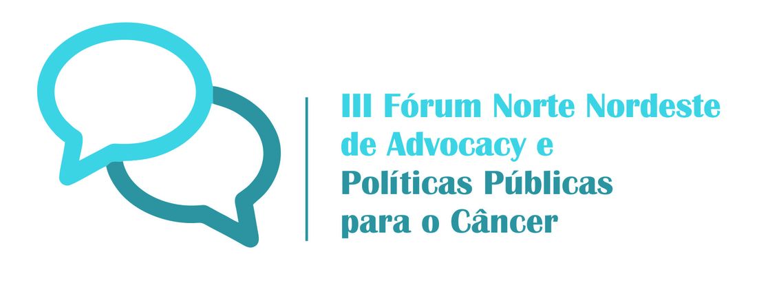 III Fórum Norte Nordeste de Advocacy e Políticas Públicas para o Câncer
