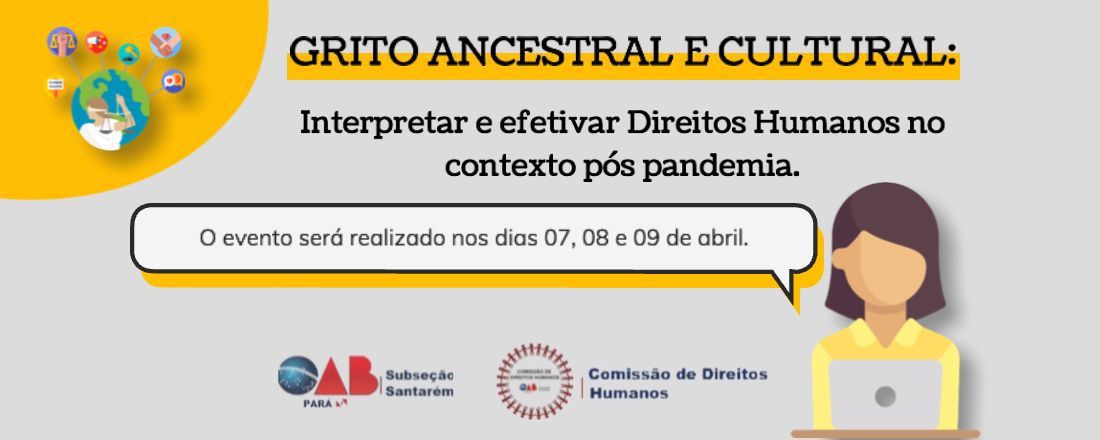 GRITO ANCESTRAL E CULTURAL: Interpretar e efetivar Direitos Humanos no contexto pós pandemia.
