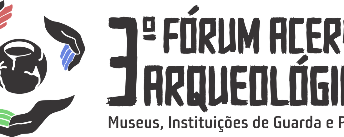 III Fórum Acervos Arqueológicos - Museus, Instituições de Guarda e Pesquisa