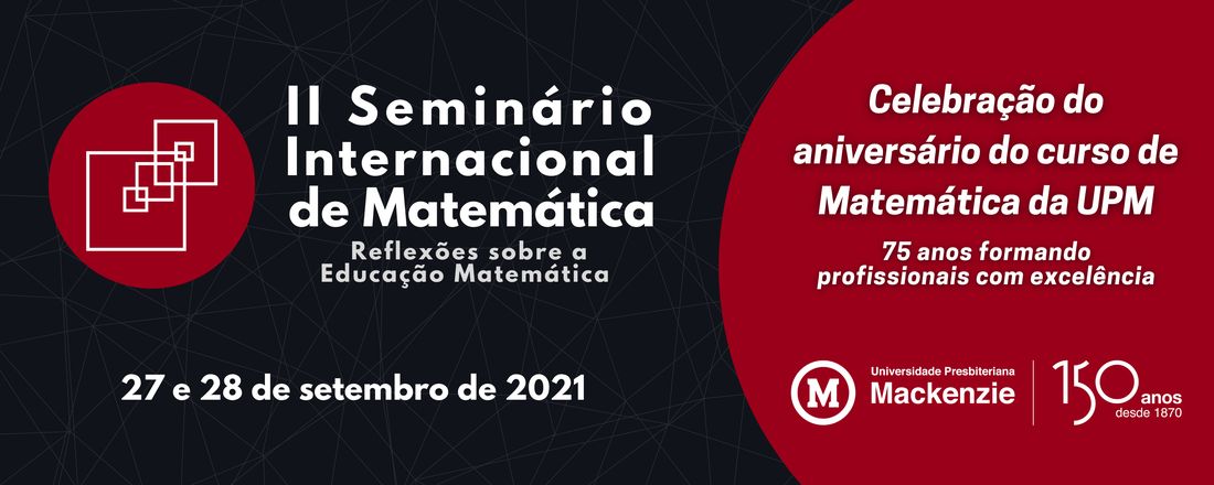 II Seminário Internacional de Matemática - Mackenzie: reflexões sobre a Educação Matemática