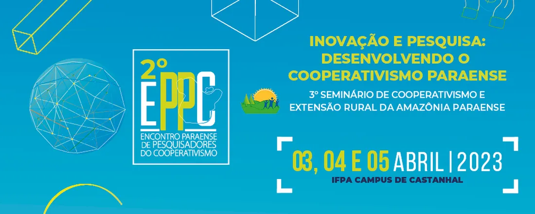 2º Encontro Paraense de Pesquisadores do Cooperativismo e 3º Seminário de Cooperativismo e Extensão Rural da Amazônia Paraense