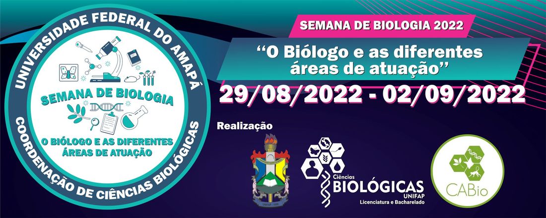 SEMANA DE BIOLOGIA 2022: "O Biólogo e as diferentes áreas de atuação"