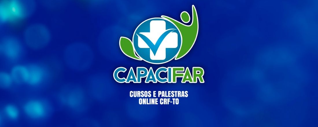 CAPACIFAR - Cursos Online minicurso "Os desafios da assistência farmacêutica na saúde pública"