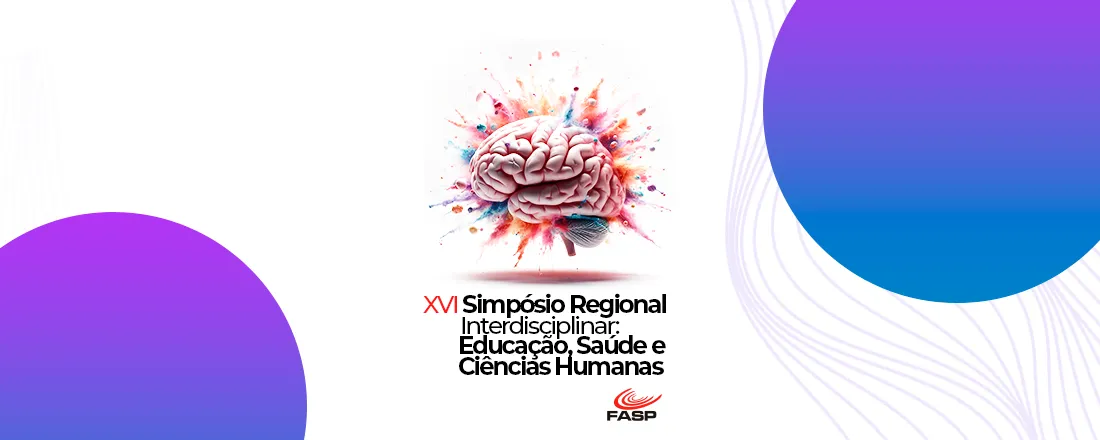 XVI Simpósio Regional Interdisciplinar: Educação, Saúde e Ciências Humanas FASP
