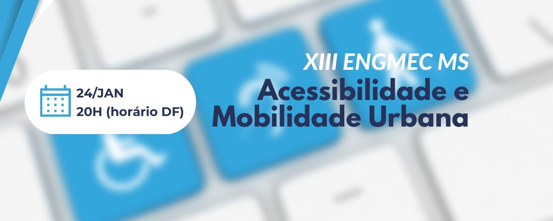 XIII ENGMEC MS: Acessibilidade e Mobilidade Urbana
