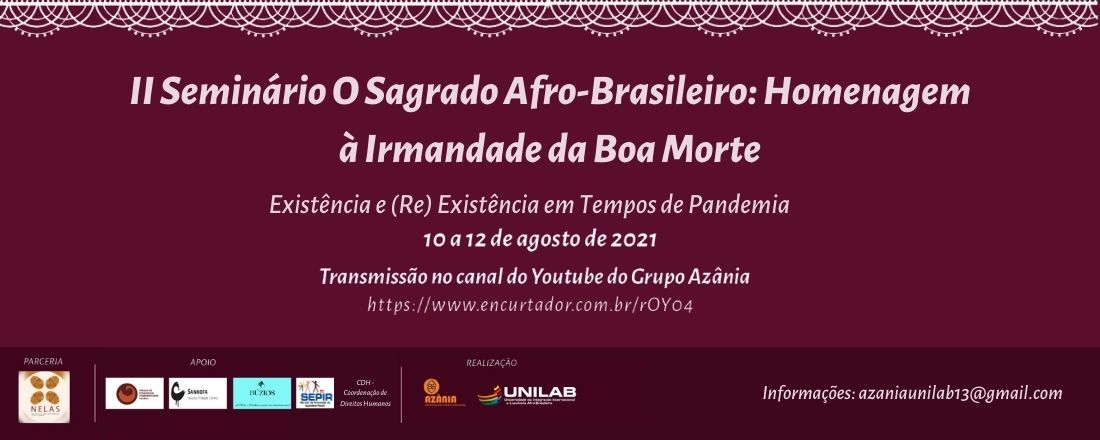II Seminário O Sagrado Afro-Brasileiro: Homenagem à Irmandade da Boa Morte Existências e Re-Existências em Tempos de Pandemia