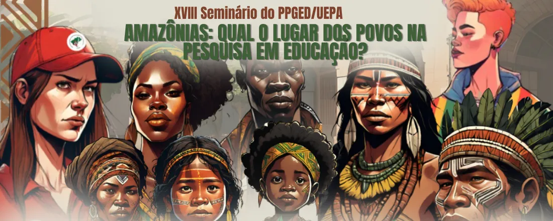 XVIII SEMINÁRIO DO PROGRAMA DE PÓS-GRADUAÇÃO EM EDUCAÇÃO PPGED/UEPA